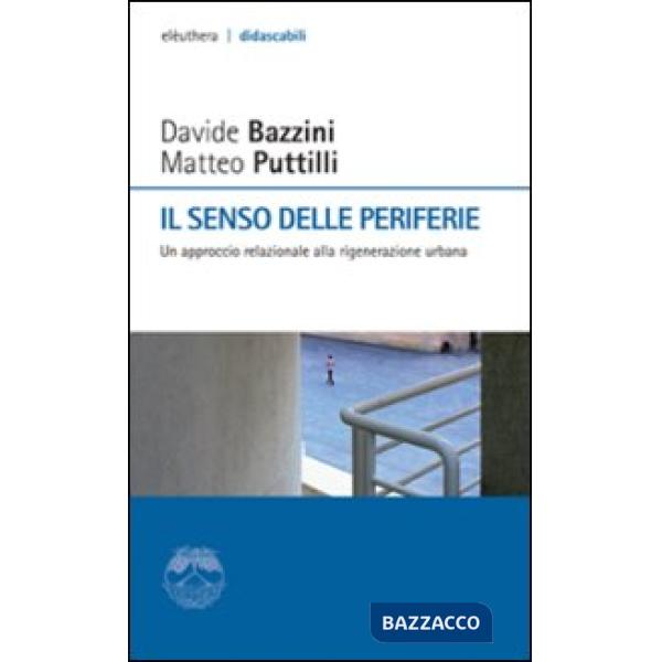 Senso delle periferie. Un approccio relazionale alla rigenerazione urbana (Il)