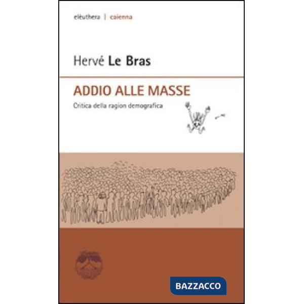 Addio alle masse. Critica della ragion demografica
