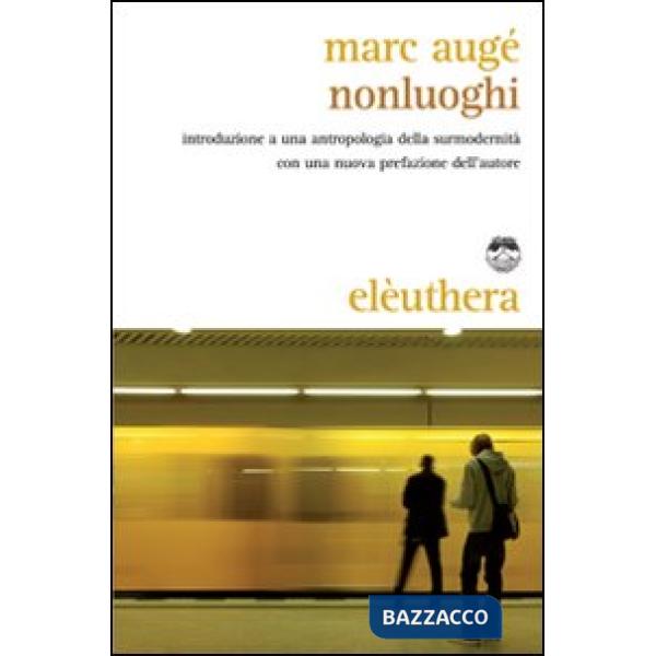 Nonluoghi. Introduzione a una antropologia della surmodernità