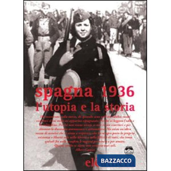 Spagna 1936. L'utopia e la storia. Con DVD