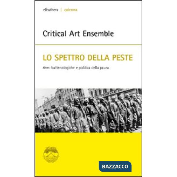 Spettro della peste. Armi batteriologiche e politica della paura (Lo)