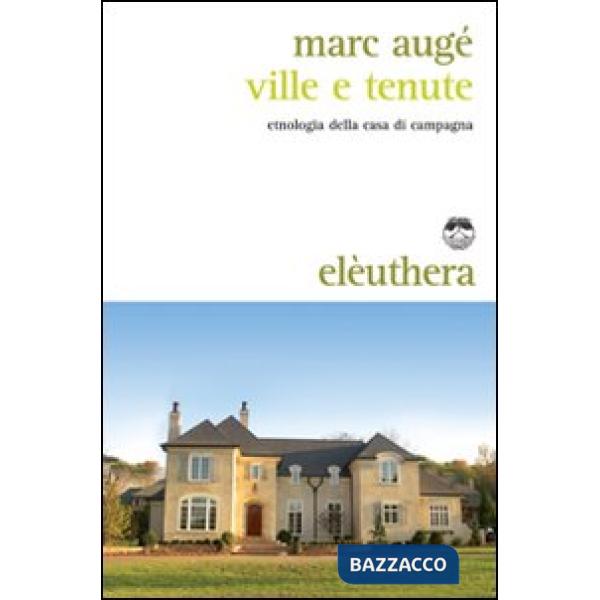 Ville e tenute. Etnologia della casa di campagna