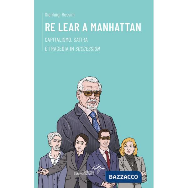 Re Lear a Manhattan. Capitalismo, satira e tragedia in «Succession»