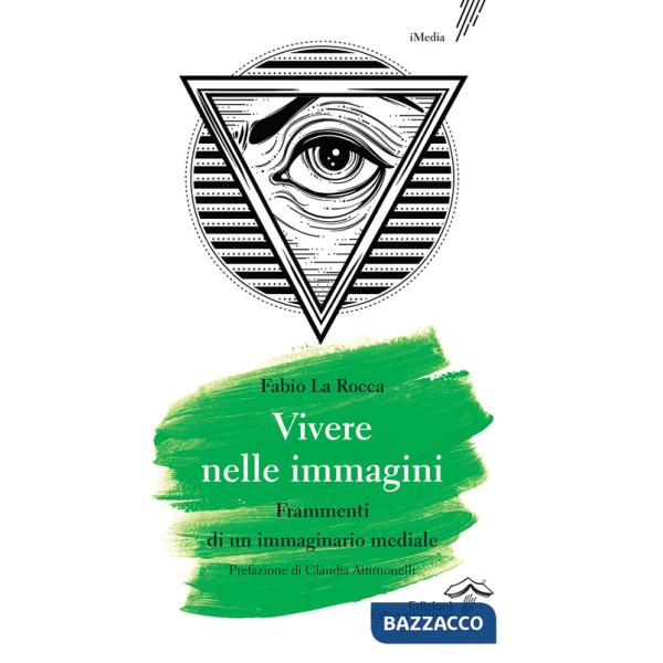 Vivere nelle immagini. Frammenti di un immaginario mediale