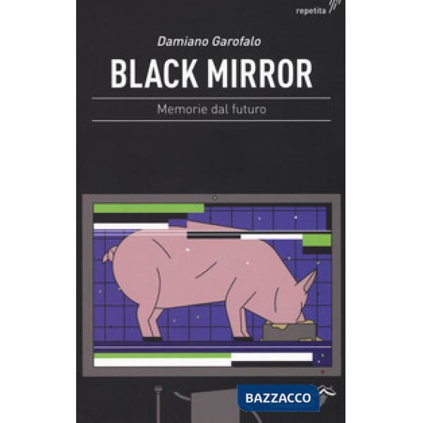 Black mirror. Memorie dal futuro