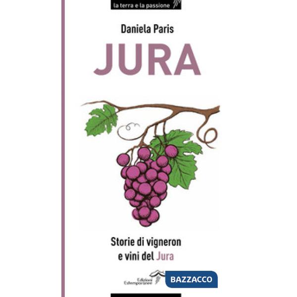 Jura. Storie di vigneron e vini del Jura
