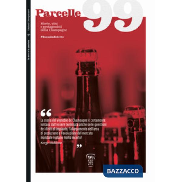 Parcelle99. Storie, vini e protagonisti della Champagne