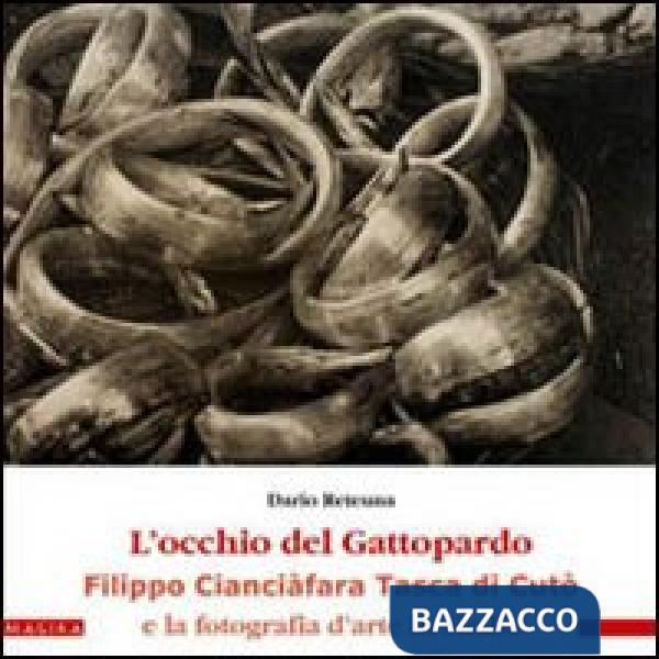 Occhio del gattopardo. Filippo Cianciafara Tasca di Cutò e la fotografia d'arte 