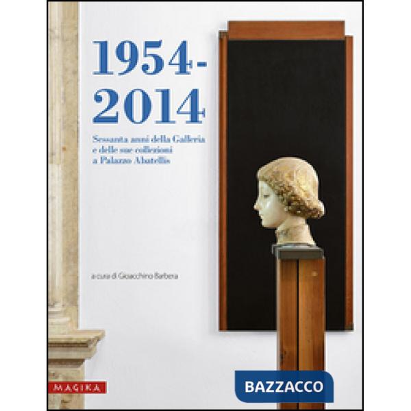 1954-2014. Sessanta anni della Galleria e delle sue collezioni a Palazzo Abatell