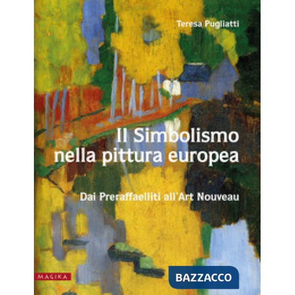 Simbolismo nella pittura europea. Dai Preraffaelliti all'Art Nouveau (Il). Vol. 2