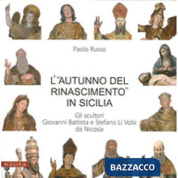 «autunno del Rinascimento» in Sicilia. Gli scultori Giovanni Battista e Stefano 