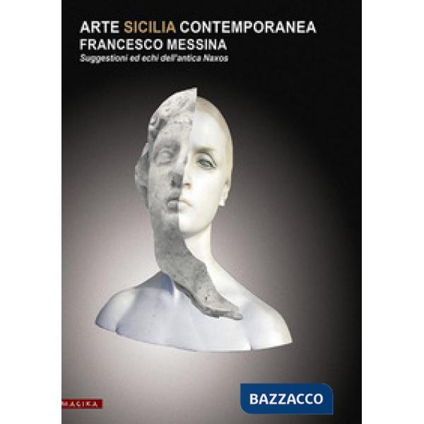 Arte Sicilia contemporanea, Francesco Messina. Suggestioni ed echi dell'antica N