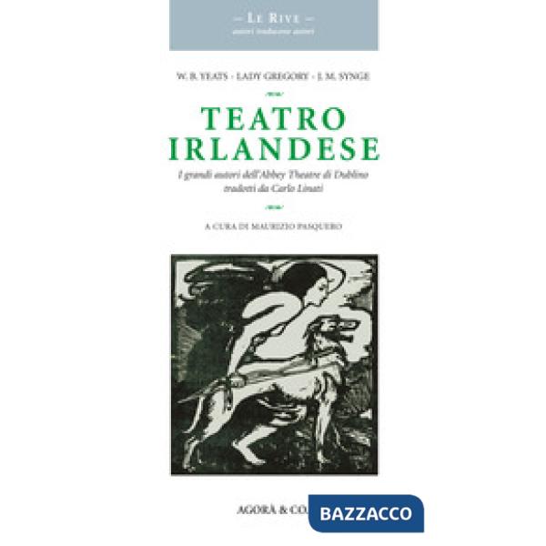 Teatro irlandese. I grandi autori dell'Abbey Theatre di Dublino tradotti da Carlo Linati
