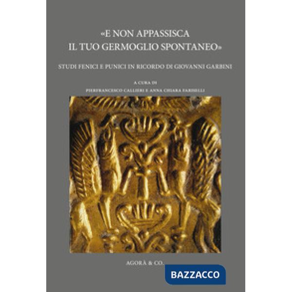 «E non appassisca il tuo germoglio spontaneo». Studi fenici e punici in ricordo di Giovanni Garbini