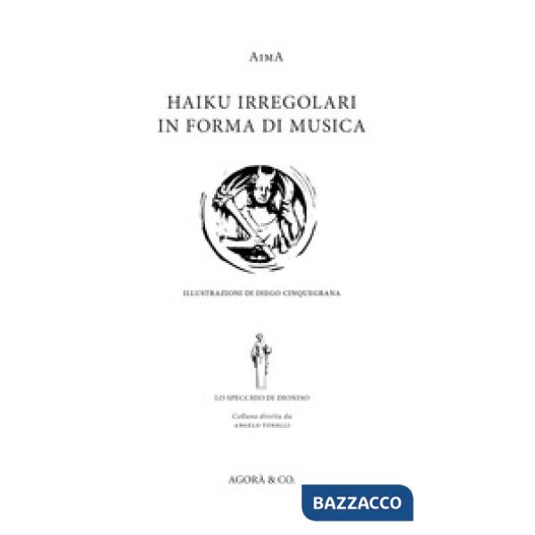 Haiku irregolari in forma di musica. Ediz. italiana e inglese