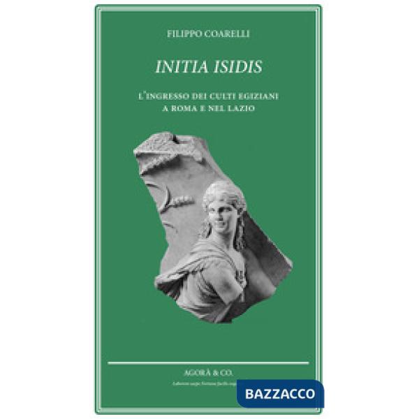 Initia Isidis. L'ingresso dei culti egiziani a Roma e nel Lazio