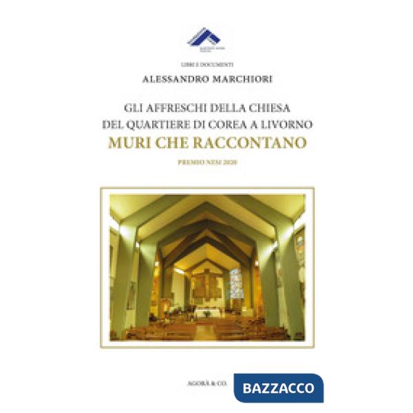 Affreschi della chiesa del quartiere di Corea a Livorno. Muri che raccontano (Gli)