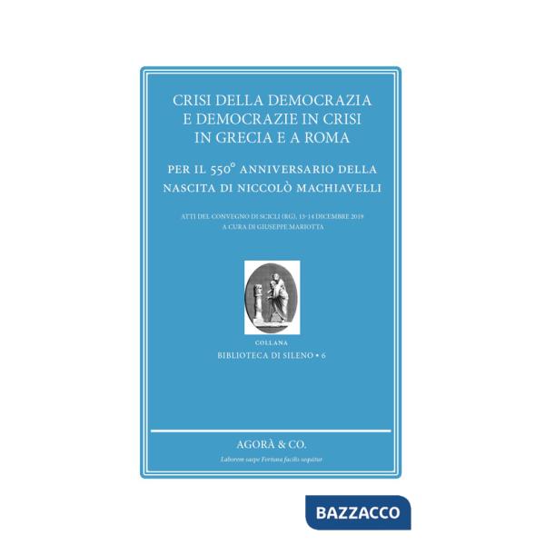 Crisi della democrazia e democrazie in crisi in Grecia e a Roma. Per il 550° anniversario della nascita di Niccolò Machiavelli
