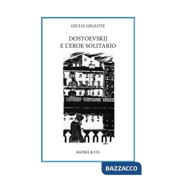Dostoevskij e l'eroe solitario