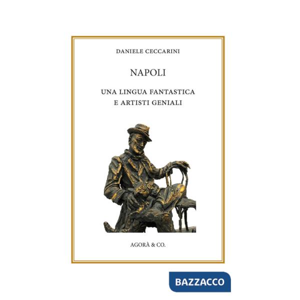 Napoli: una lingua fantastica e artisti geniali. Ediz. italiana e russa