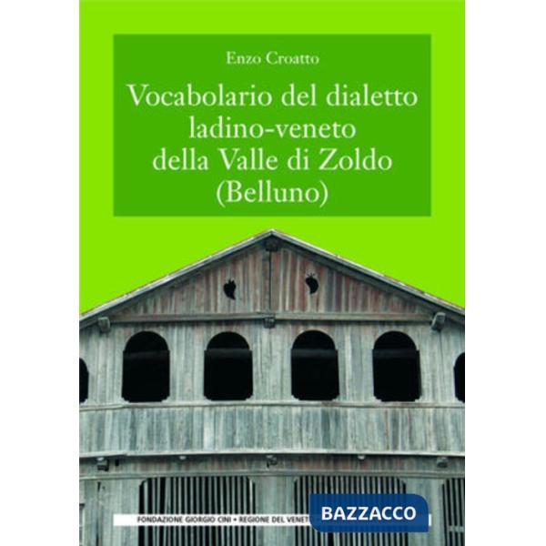 Vocabolario del dialetto ladino-veneto della Valle di Zoldo