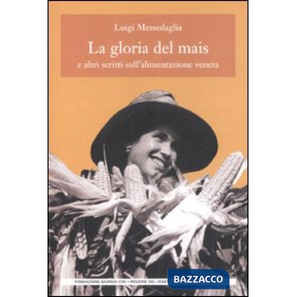 Gloria del mais. E altri scritti sull'alimentazione veneta (La)