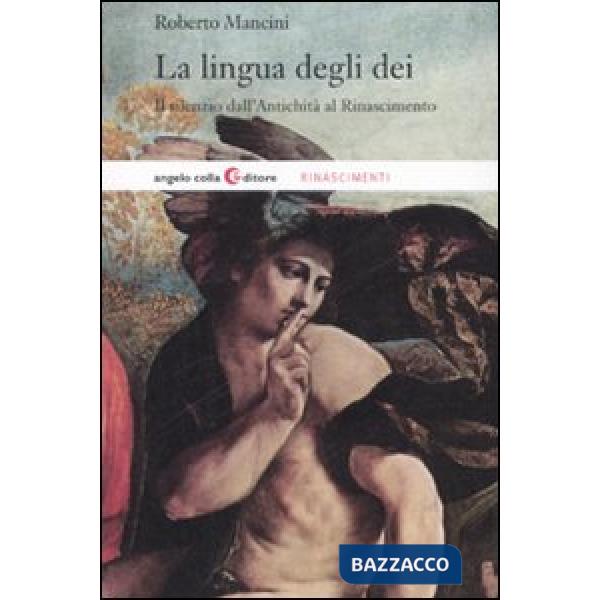 Lingua degli dei. Il silenzio dall'antichità al Rinascimento (La)