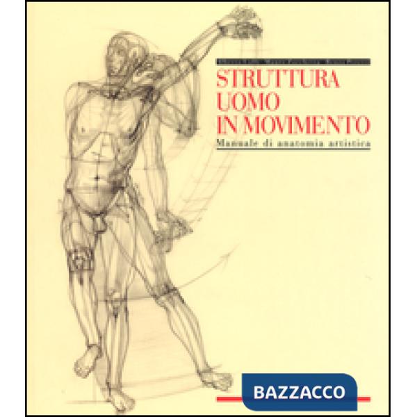 Struttura uomo in movimento. Manuale di anatomia artistica
