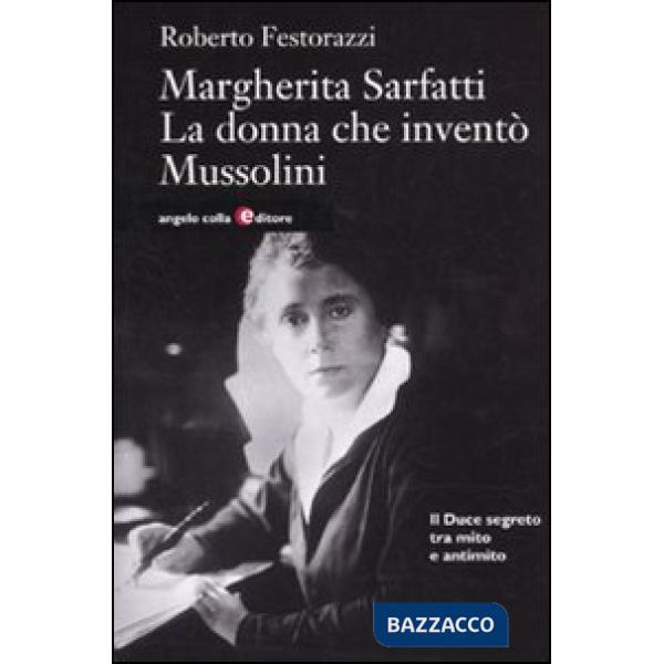 Margherita Sarfatti. La donna che inventò Mussolini