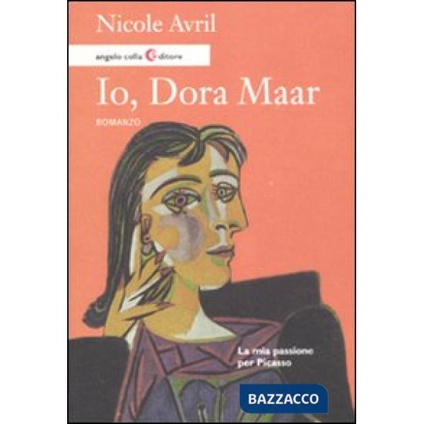 Io, Dora Maar. La mia passione per Picasso