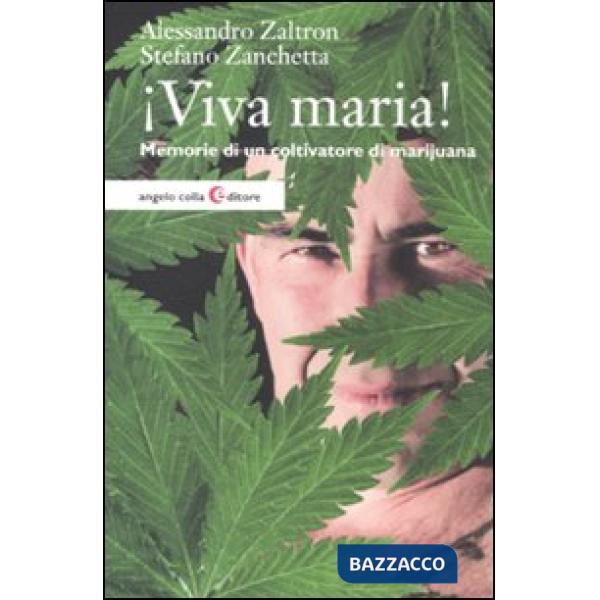 Viva maria! Memorie di un coltivatore di marijuana