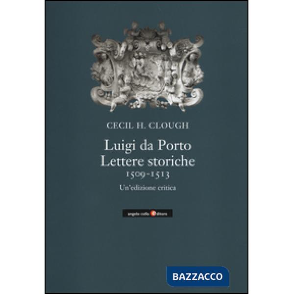 Luigi da Porto. Lettere storiche 1509-1513. Un'edizione critica
