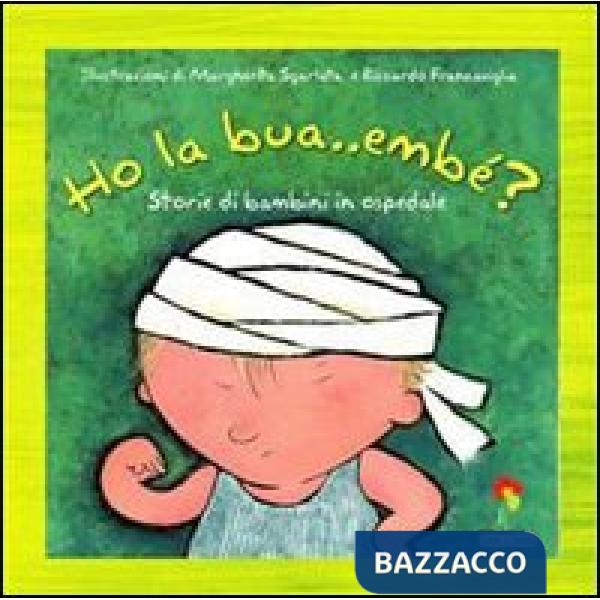 Ho la bua... embè? Storie di bambini in ospedale