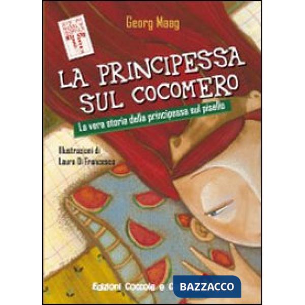 Principessa sul cocomero. La vera storia della principessa sul pisello. Ediz. illustrata (La)