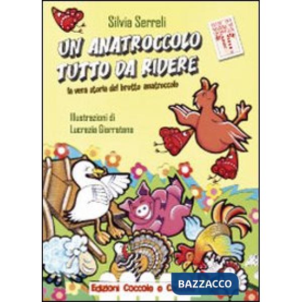 Anatroccolo tutto da ridere. La vera storia del brutto anatroccolo. Ediz. illustrata (Un)