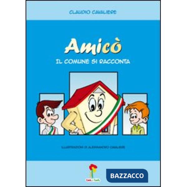 Amicò. Il comune si racconta. Ediz. illustrata
