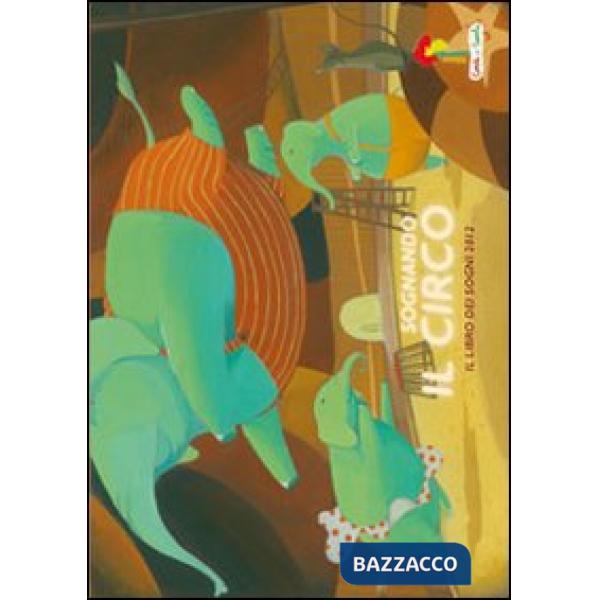 Sognando il circo. Il libro dei sogni 2012