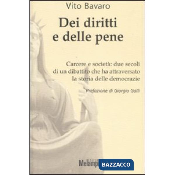 Dei diritti e delle pene. Carcere e società: due secoli di un dibattito che ha attraversato la storia delle democrazie
