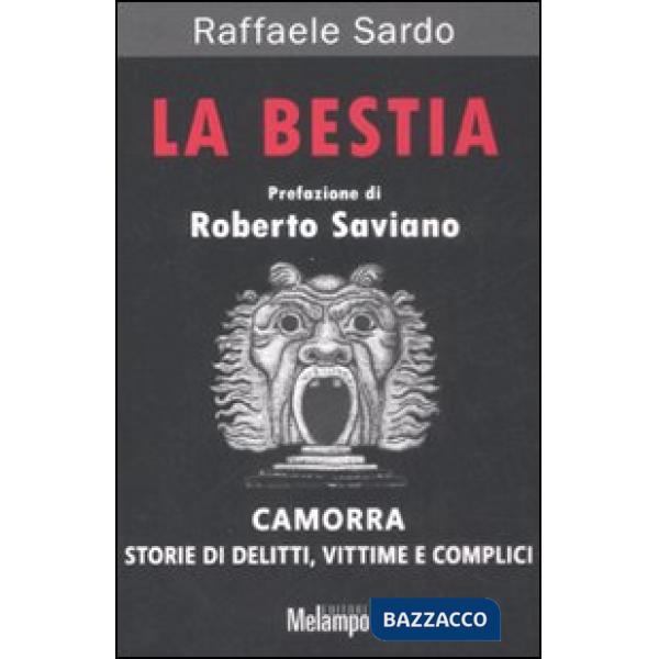 Bestia. Camorra. Storie di delitti, vittime e complici (La)