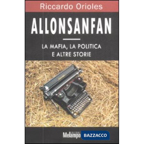 Allonsanfan. La mafia, la politica e altre storie