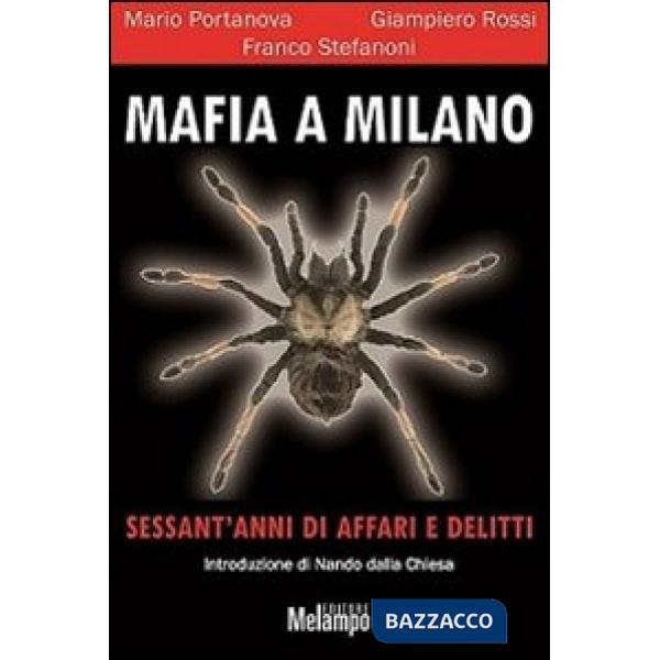 Mafia a Milano. Sessant'anni di affari e delitti