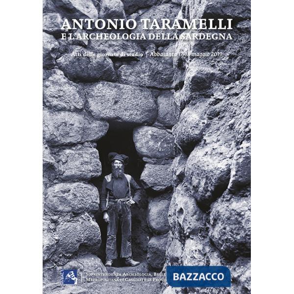 Antonio Taramelli e l'archeologia della Sardegna. Atti delle Giornate di Studio (Abbasanta, 17-18 maggio 2019)