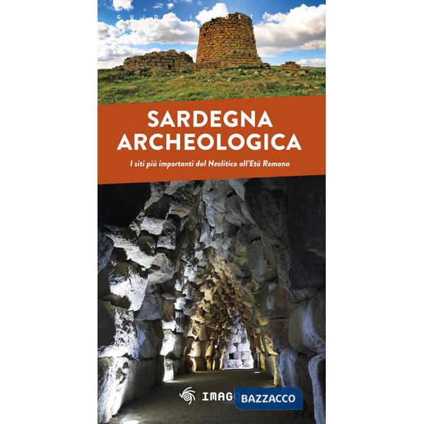Sardegna archeologica. I siti più importanti dal Neolitico all'Età Romana