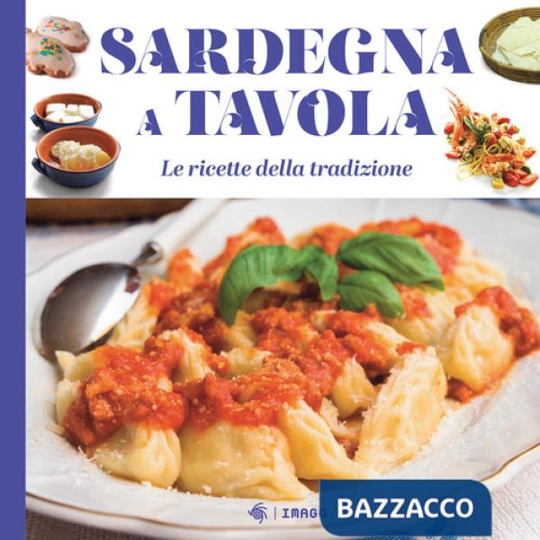 Sardegna a tavola. Le ricette della tradizione