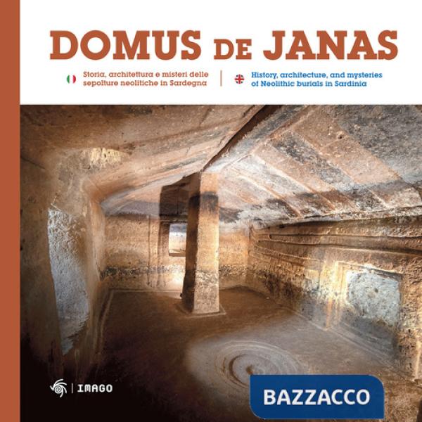 Domus de Janas. Storia, misteri e miti delle necropoli neolitiche in Sardegna-Domus de Janas. History, architecture, and mysteri