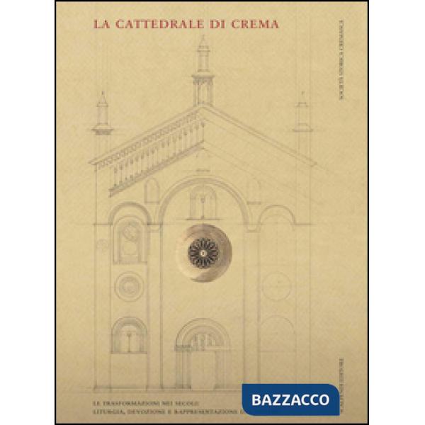 Cattedrale di Crema. Liturgia, devozione e rappresentazione del potere (La)