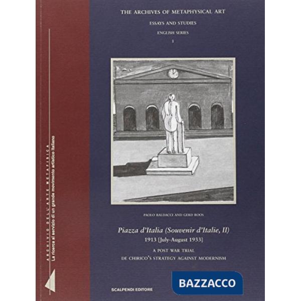 Piazza d'Italia (Souvenir d'Italie II), 1913 [luglio-agosto 1933]. A post war trial de Chirico's strategy against modernism