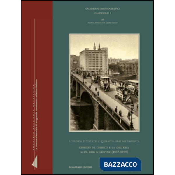 «Londra d'estate è quanto mai metafisica». Giorgio de Chirico e la galleria Alex. Reid Lefevre (1937-1939). Ediz. illustrata