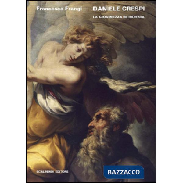 Daniele Crespi. La giovinezza ritrovata. Ediz. illustrata