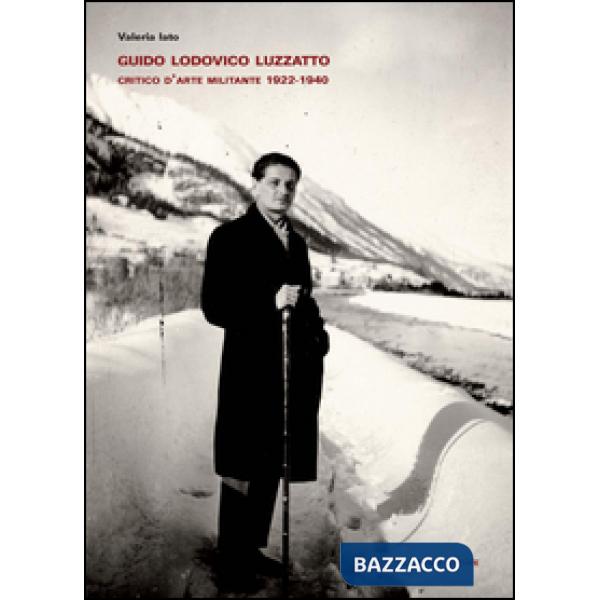 Guido Lodovico Luzzatto critico d'arte militante (1922-1940)